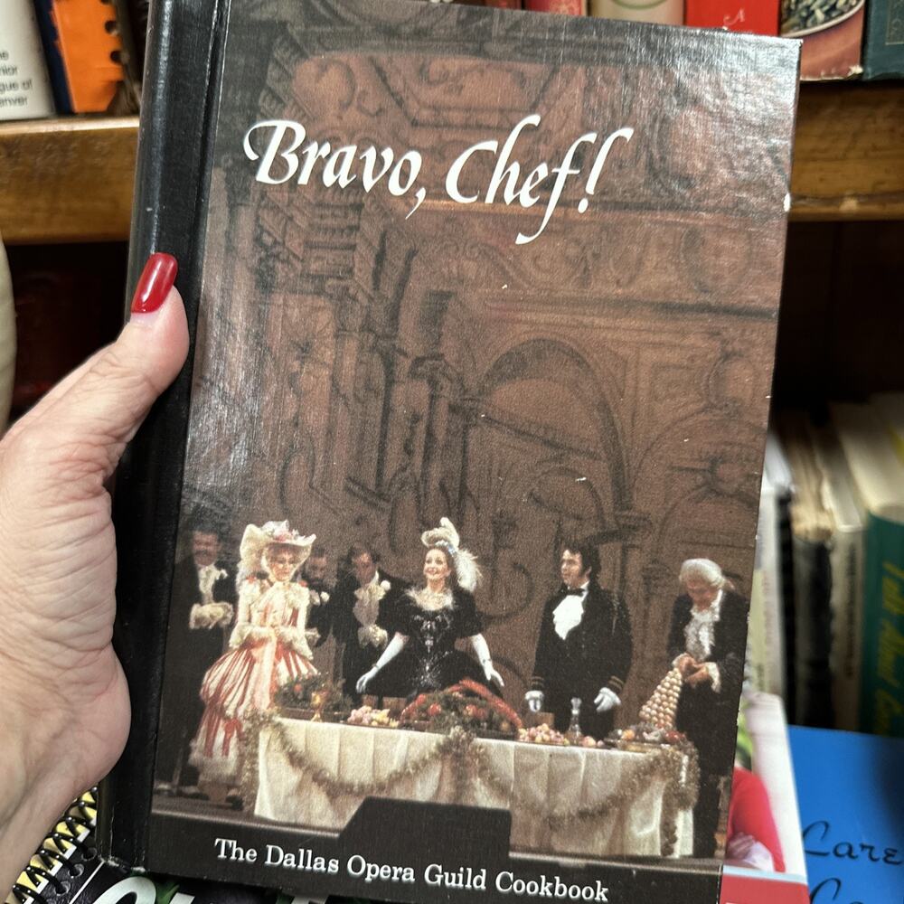 Bravo, Chef! The Dallas Opera Guild Cookbook 1983 Vintage Recipes